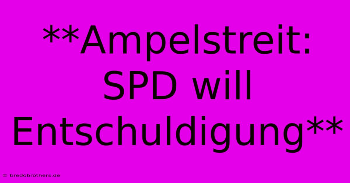 **Ampelstreit: SPD Will Entschuldigung**