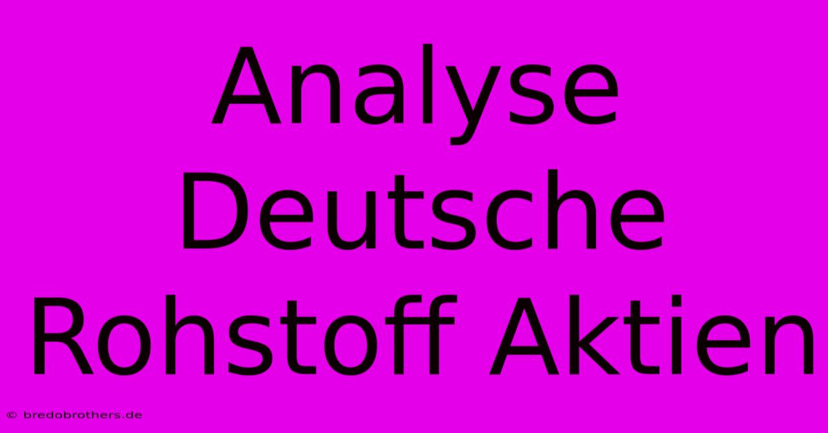 Analyse Deutsche Rohstoff Aktien