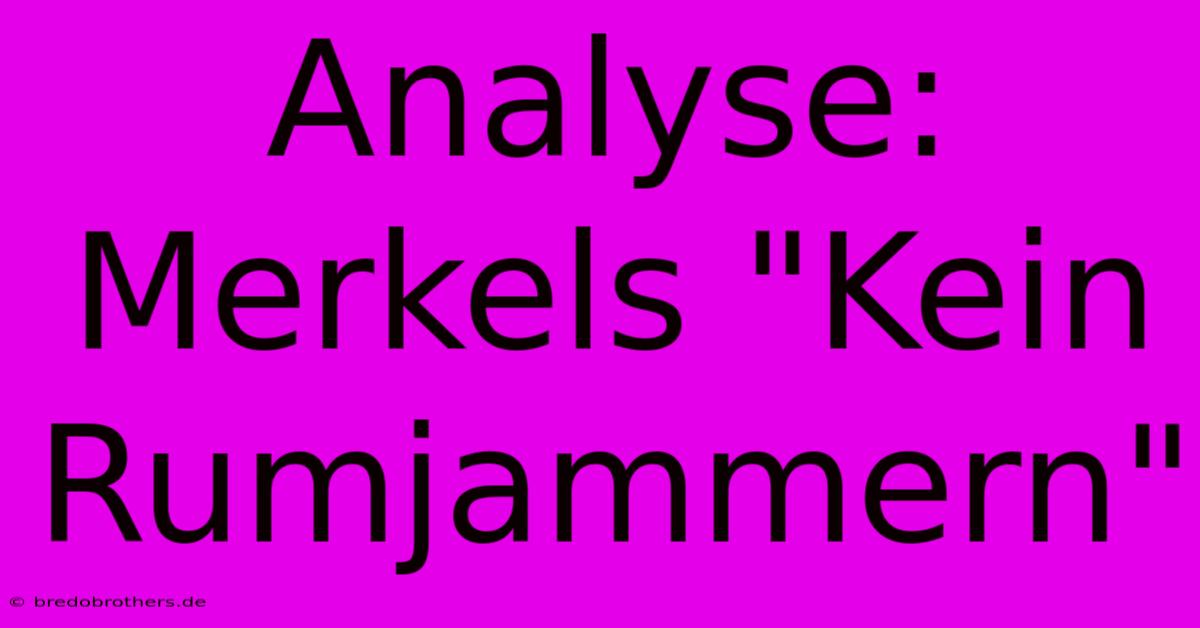 Analyse: Merkels 