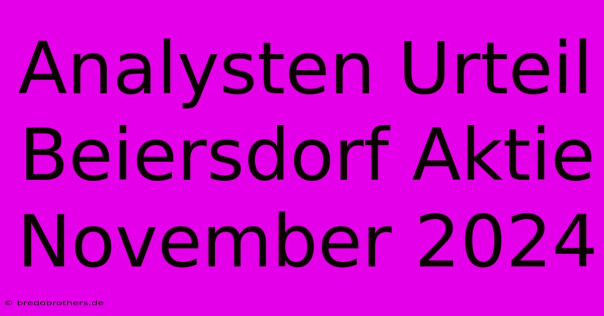 Analysten Urteil Beiersdorf Aktie November 2024