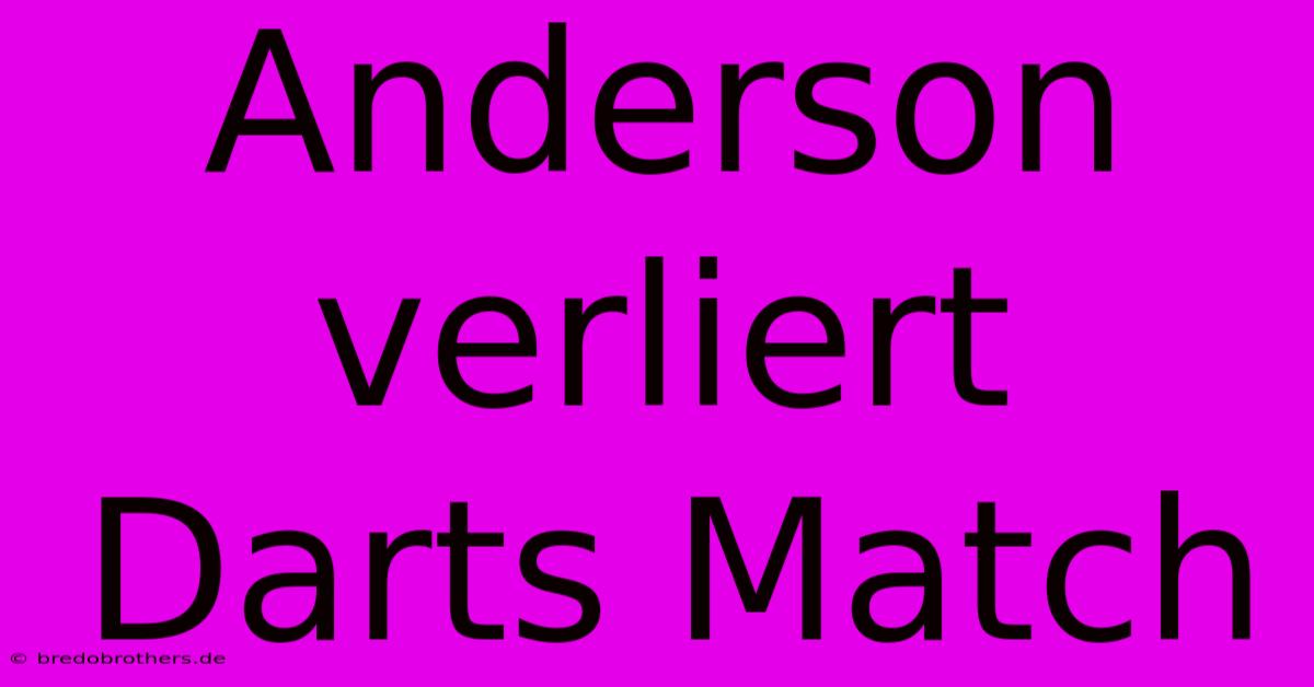 Anderson Verliert Darts Match