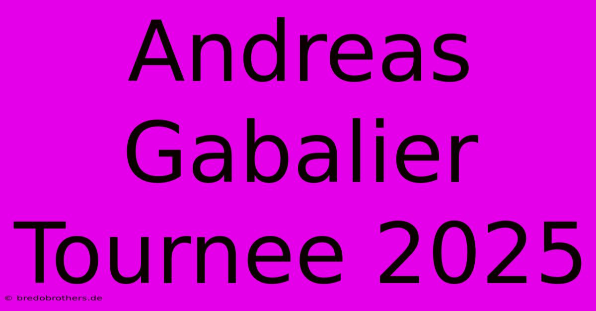 Andreas Gabalier Tournee 2025