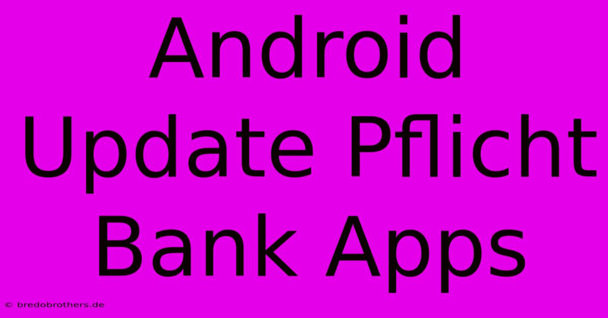 Android Update Pflicht Bank Apps