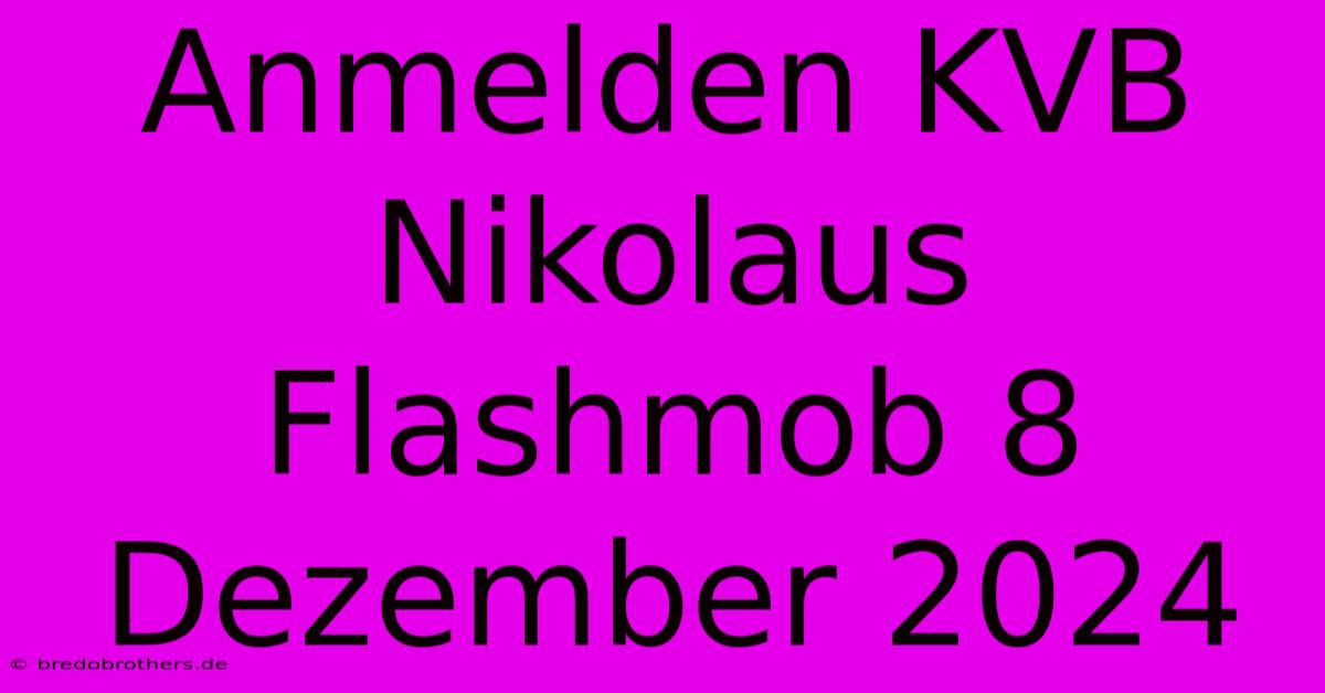 Anmelden KVB Nikolaus Flashmob 8 Dezember 2024