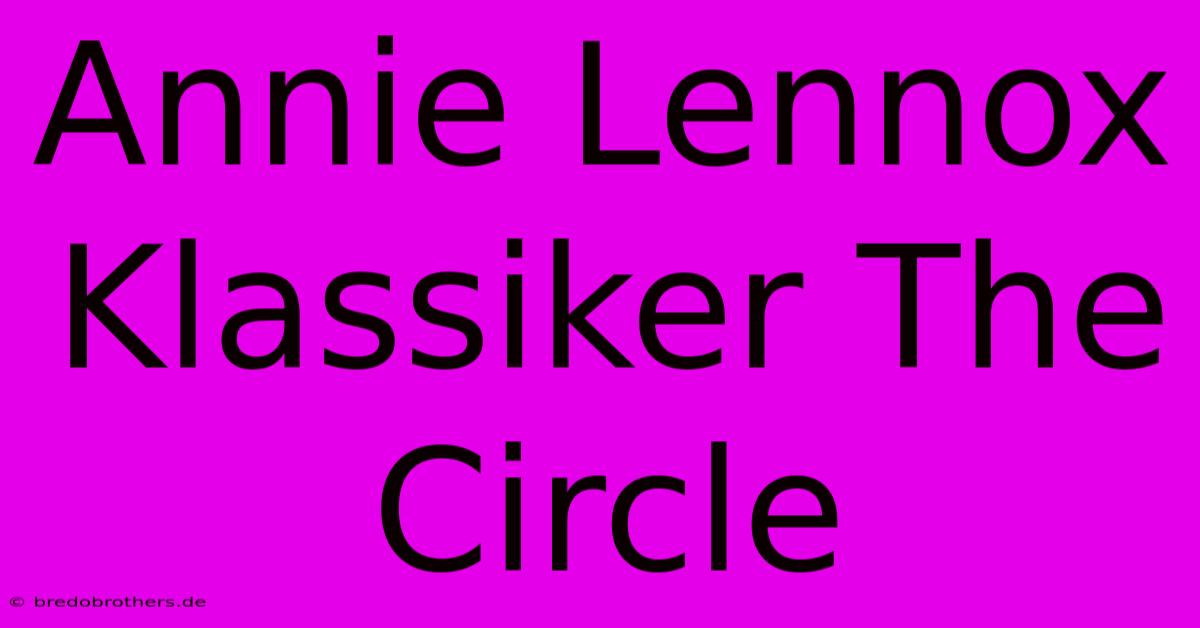 Annie Lennox Klassiker The Circle