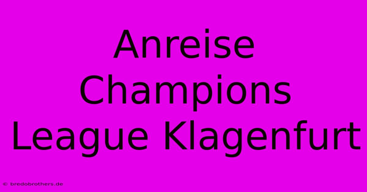 Anreise Champions League Klagenfurt