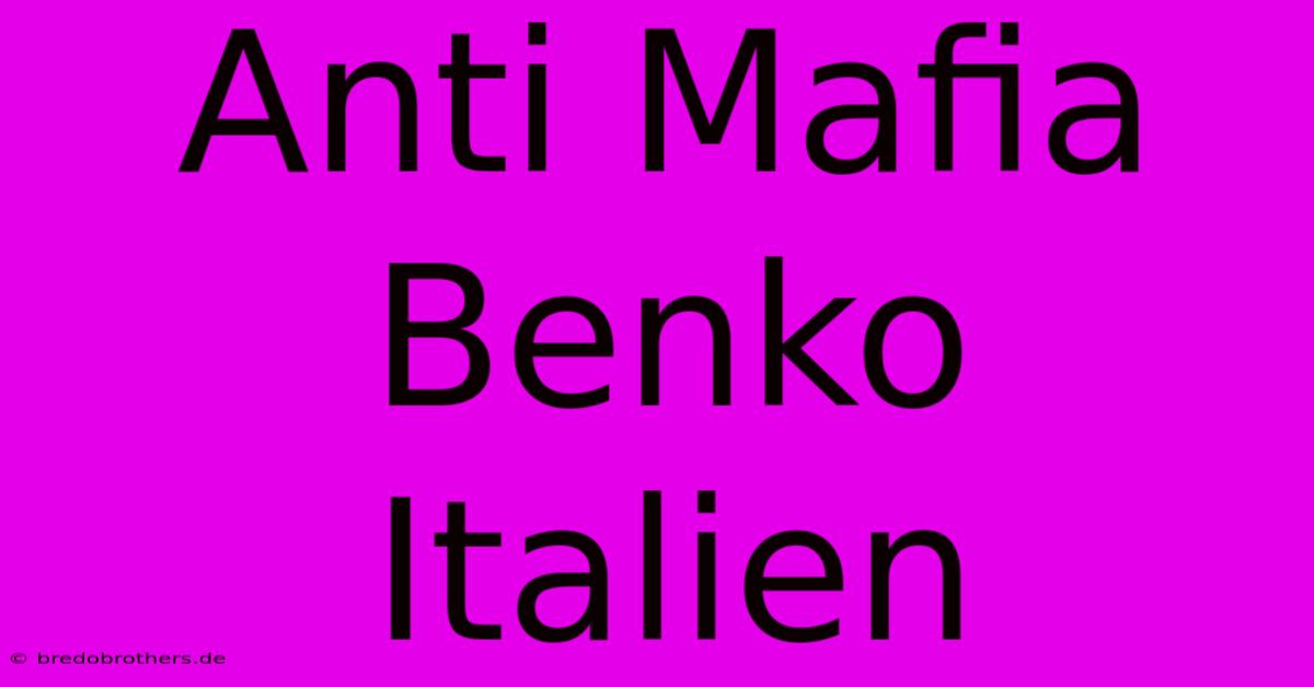 Anti Mafia Benko Italien