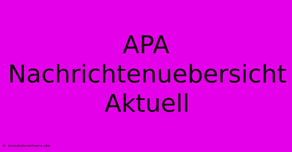 APA Nachrichtenuebersicht Aktuell