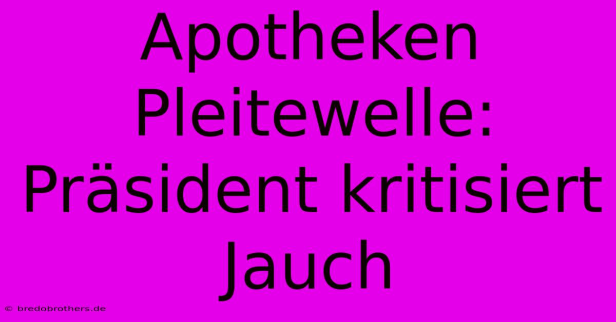 Apotheken Pleitewelle: Präsident Kritisiert Jauch