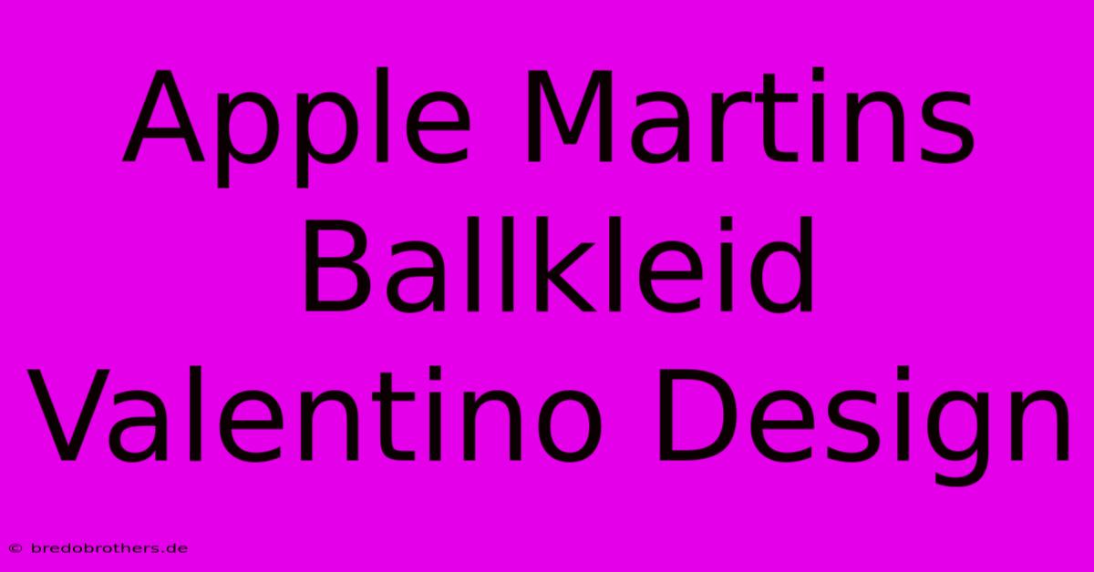 Apple Martins Ballkleid Valentino Design