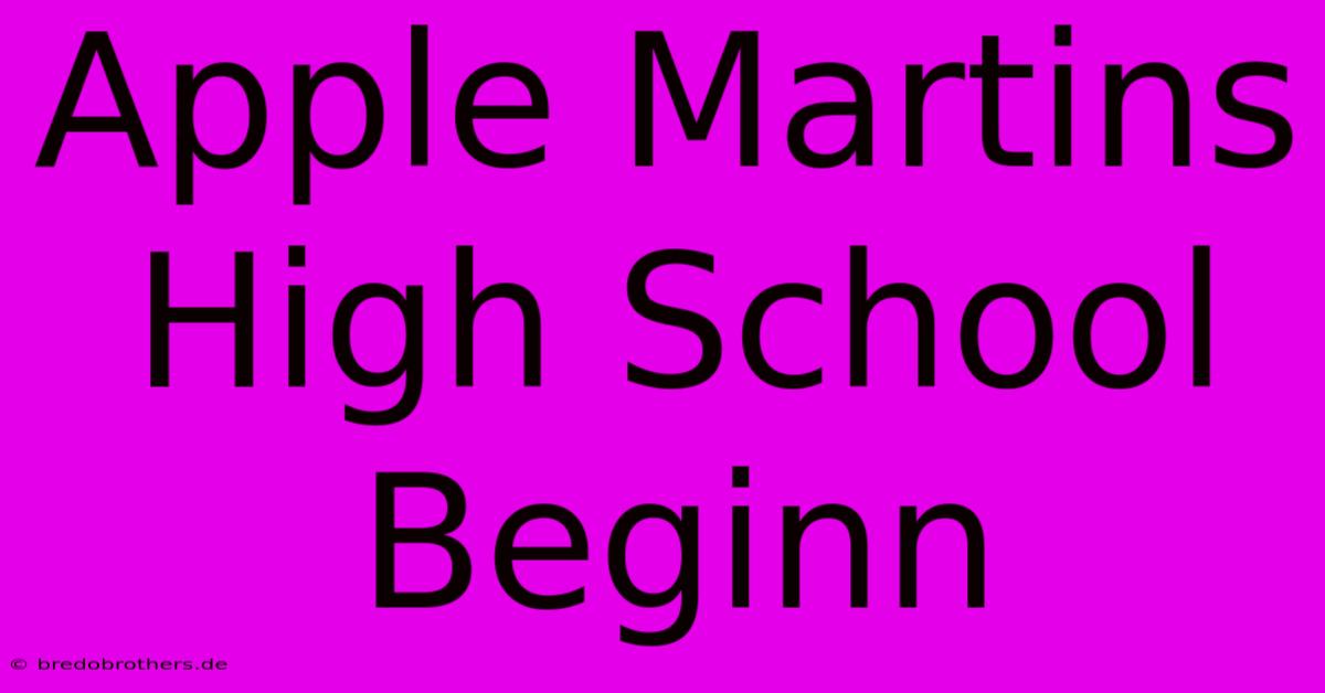 Apple Martins High School Beginn