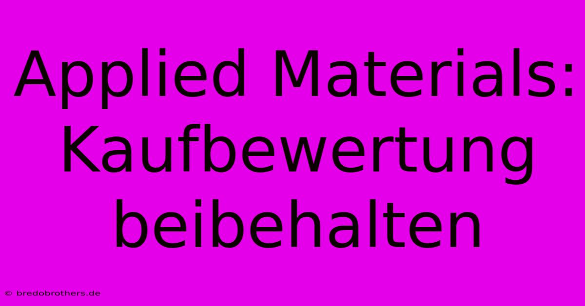 Applied Materials: Kaufbewertung Beibehalten