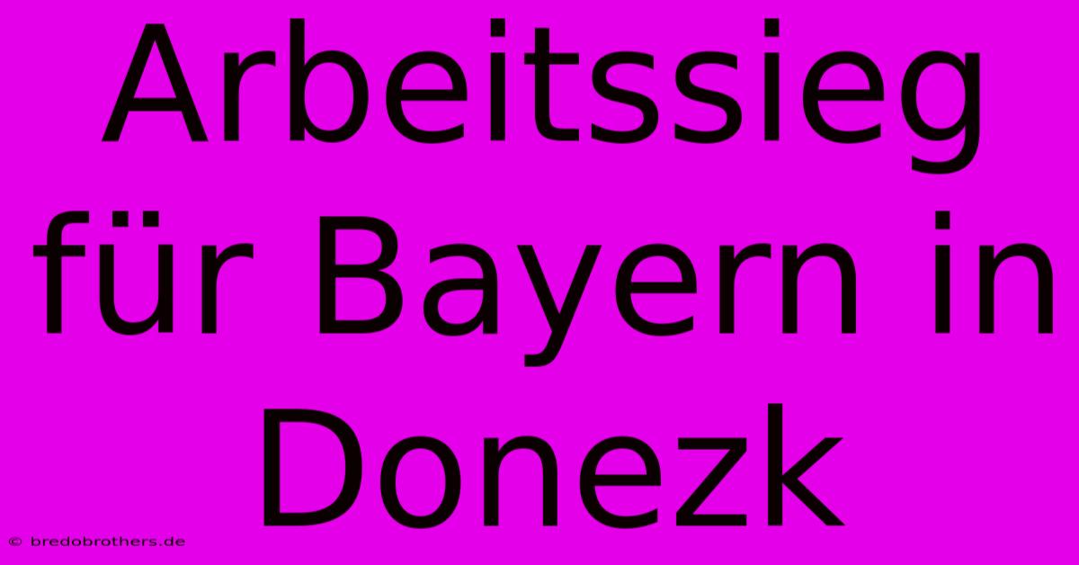 Arbeitssieg Für Bayern In Donezk