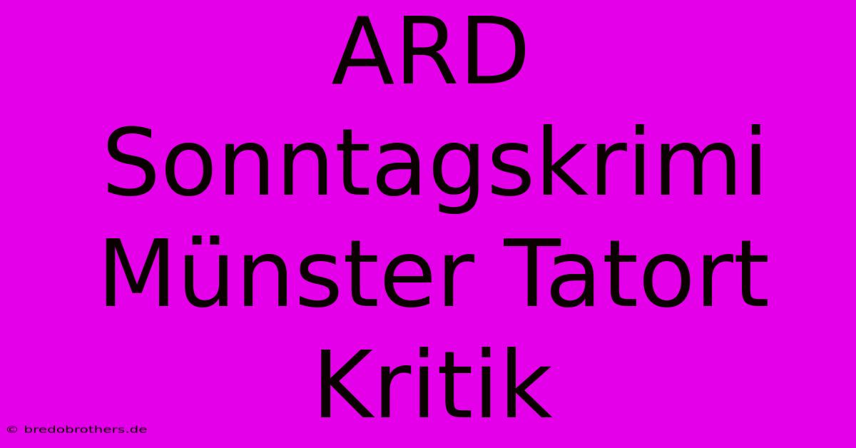 ARD Sonntagskrimi Münster Tatort Kritik