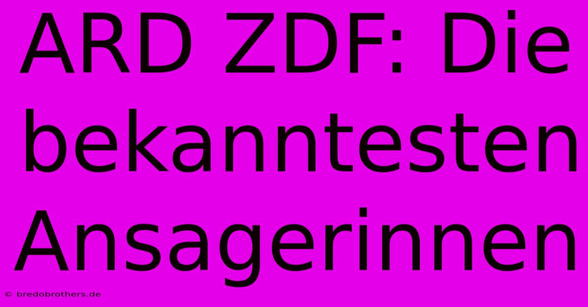 ARD ZDF: Die Bekanntesten Ansagerinnen