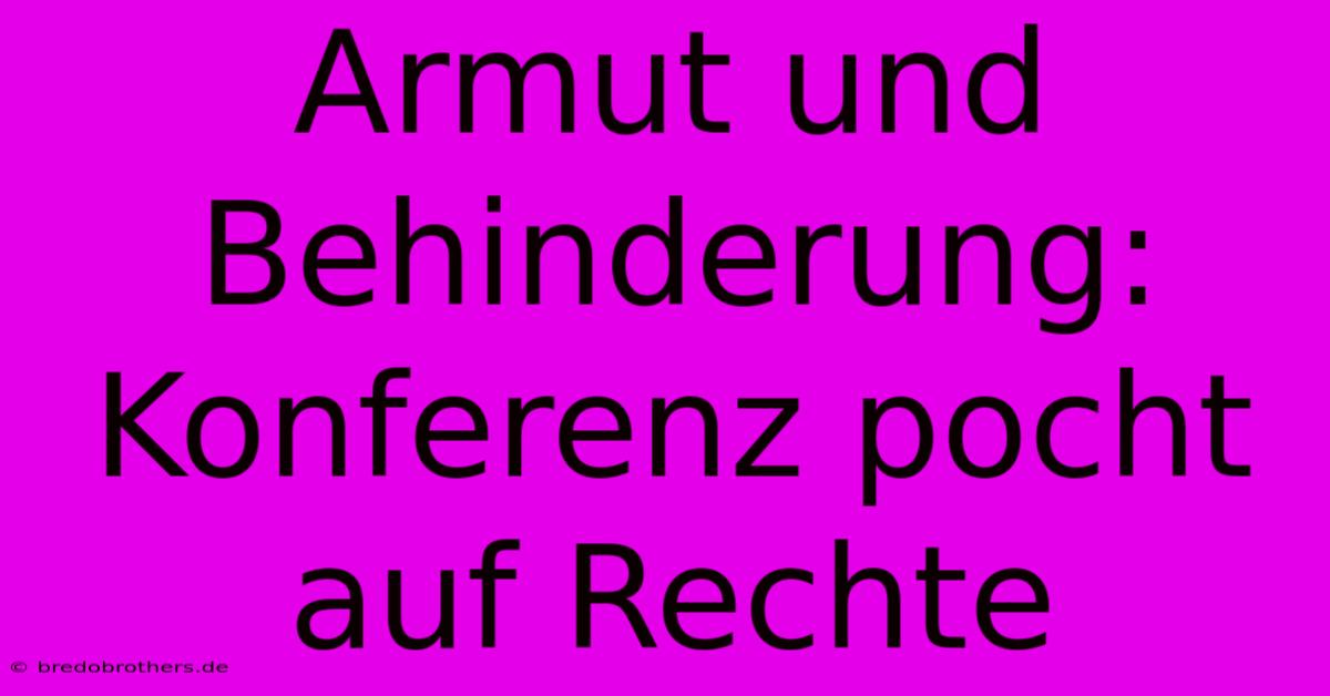 Armut Und Behinderung: Konferenz Pocht Auf Rechte