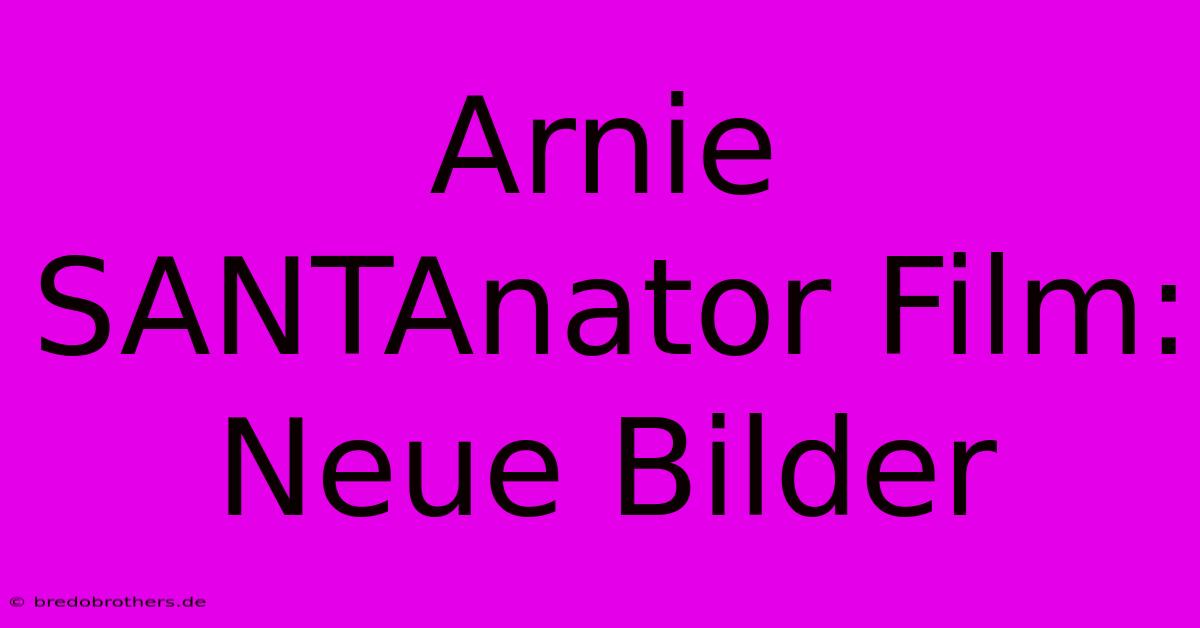 Arnie SANTAnator Film: Neue Bilder