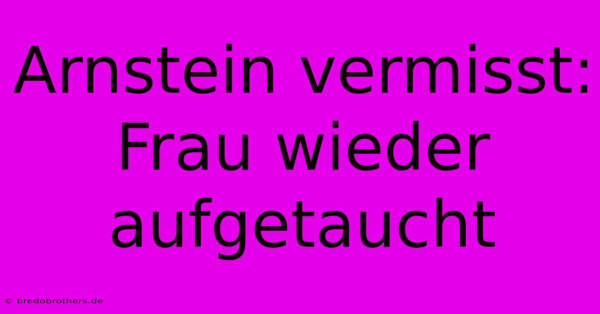 Arnstein Vermisst: Frau Wieder Aufgetaucht