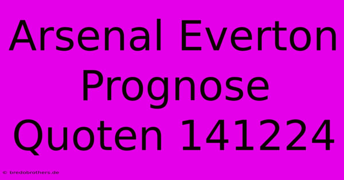 Arsenal Everton Prognose Quoten 141224