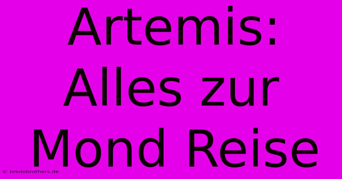 Artemis: Alles Zur Mond Reise