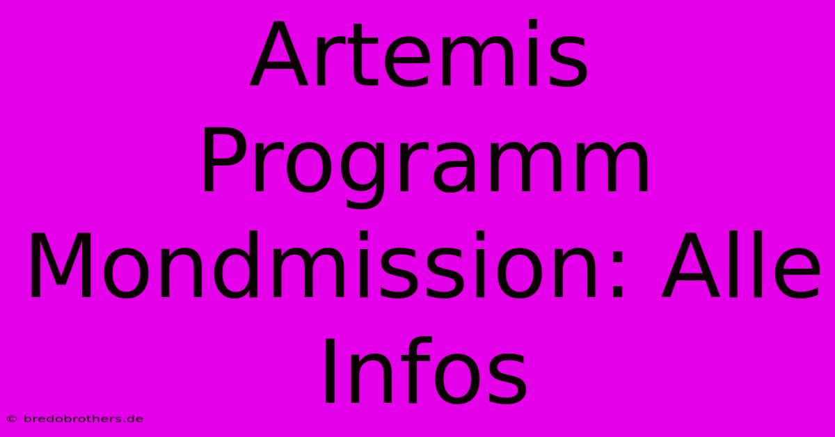 Artemis Programm Mondmission: Alle Infos