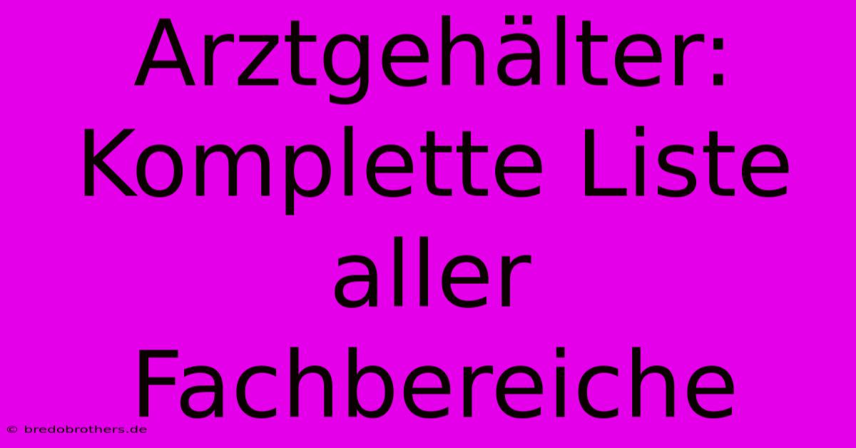 Arztgehälter: Komplette Liste Aller Fachbereiche