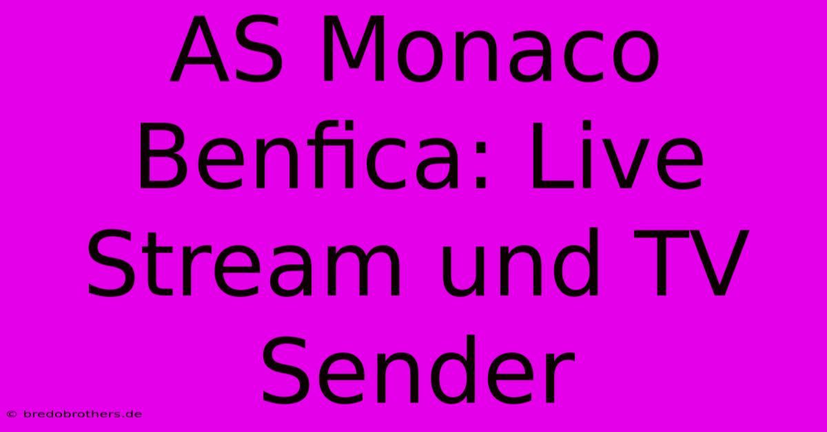 AS Monaco Benfica: Live Stream Und TV Sender