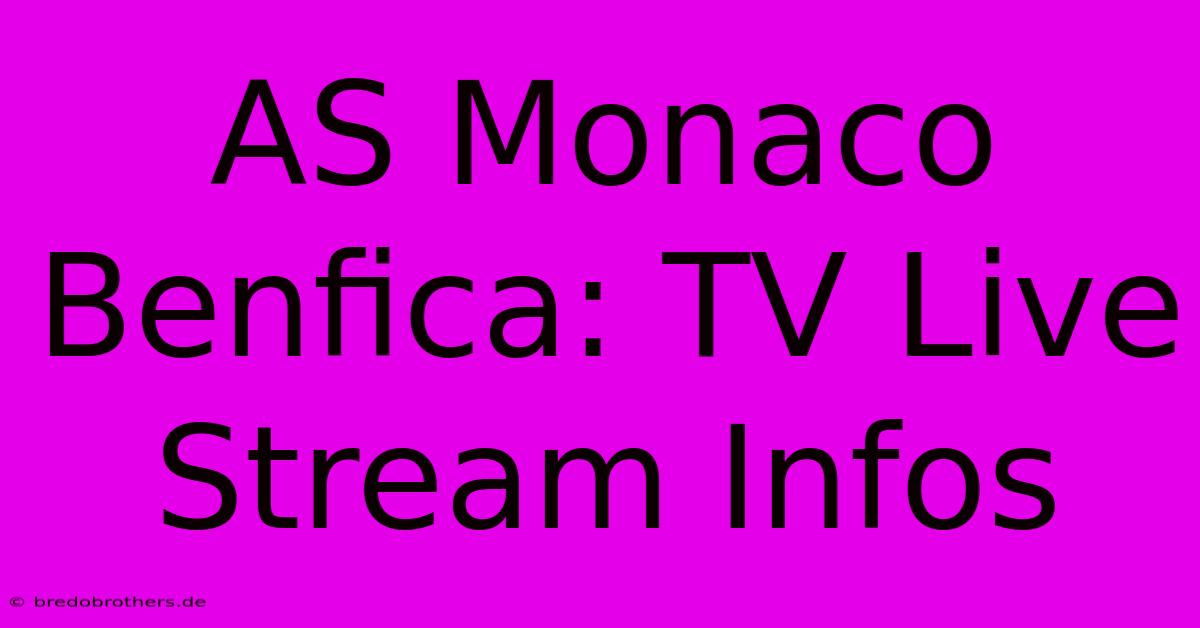 AS Monaco Benfica: TV Live Stream Infos