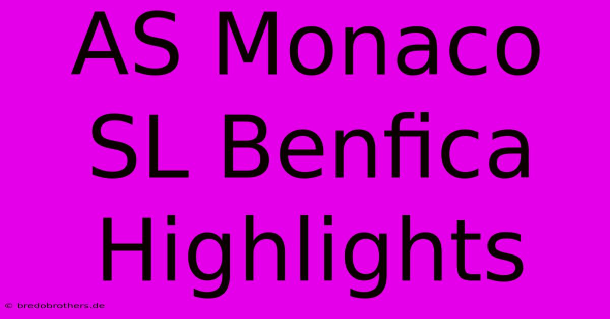 AS Monaco SL Benfica Highlights