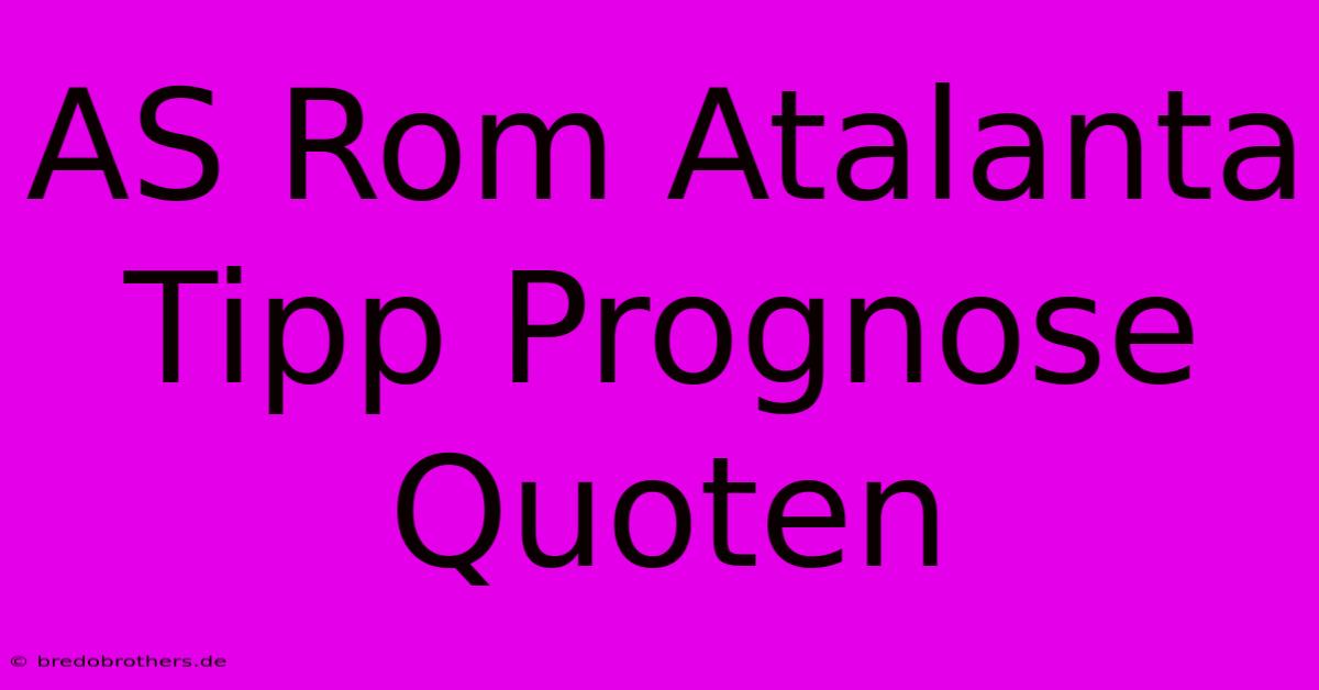 AS Rom Atalanta Tipp Prognose Quoten