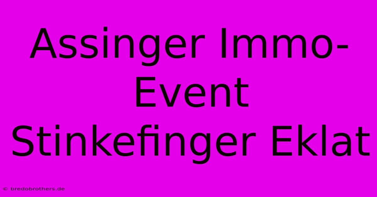 Assinger Immo-Event Stinkefinger Eklat