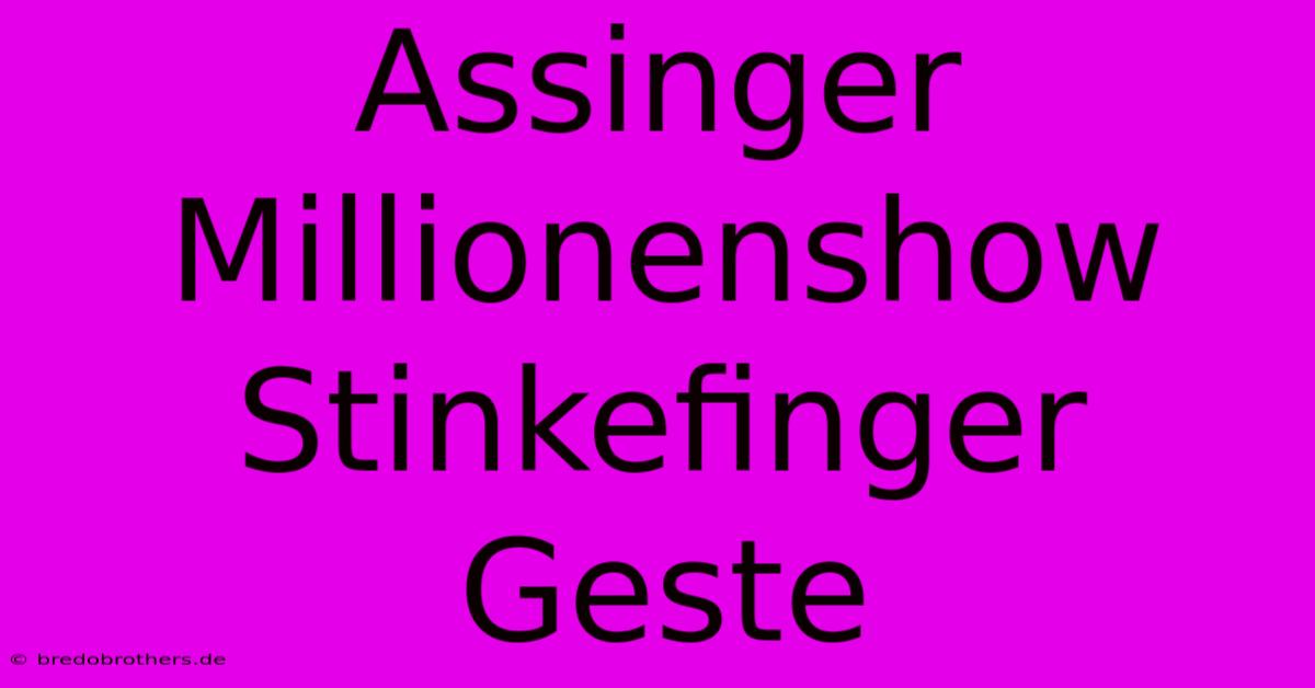 Assinger Millionenshow Stinkefinger Geste