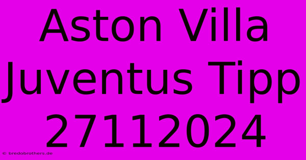 Aston Villa Juventus Tipp 27112024