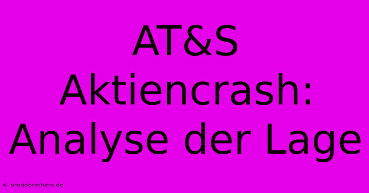 AT&S Aktiencrash:  Analyse Der Lage