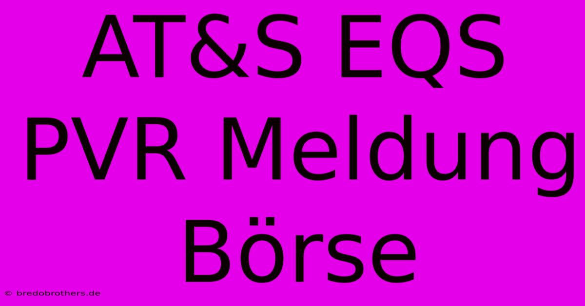 AT&S EQS PVR Meldung Börse