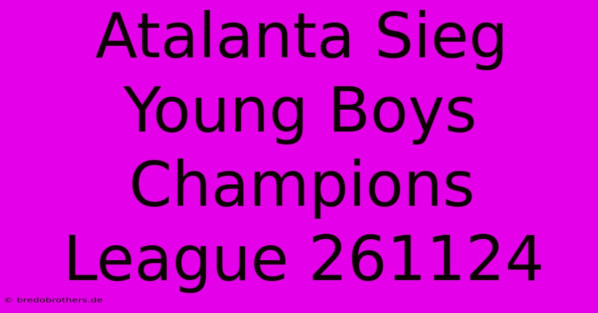 Atalanta Sieg Young Boys Champions League 261124