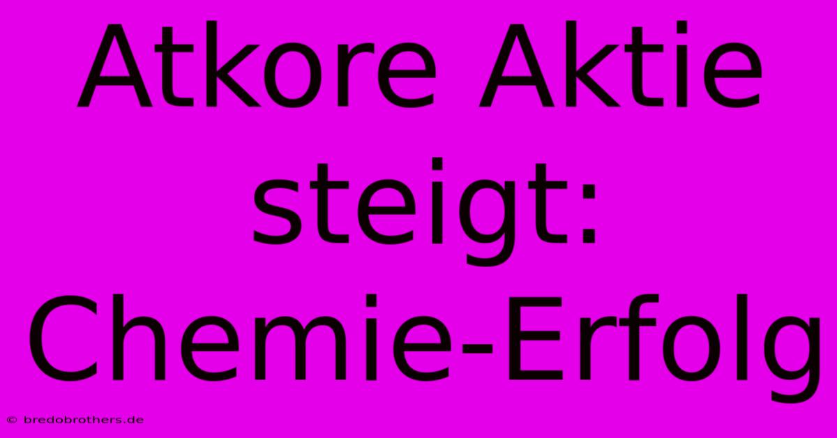 Atkore Aktie Steigt: Chemie-Erfolg