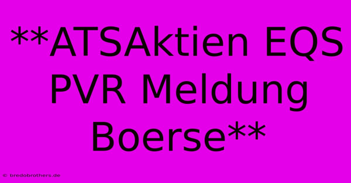 **ATSAktien EQS PVR Meldung Boerse**