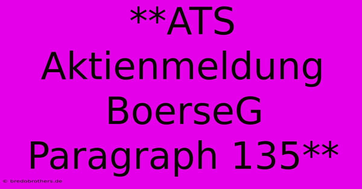 **ATS Aktienmeldung BoerseG Paragraph 135**