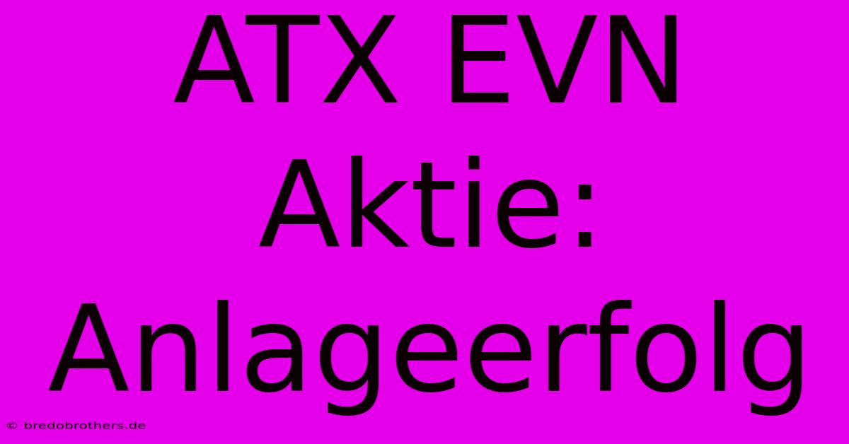 ATX EVN Aktie: Anlageerfolg