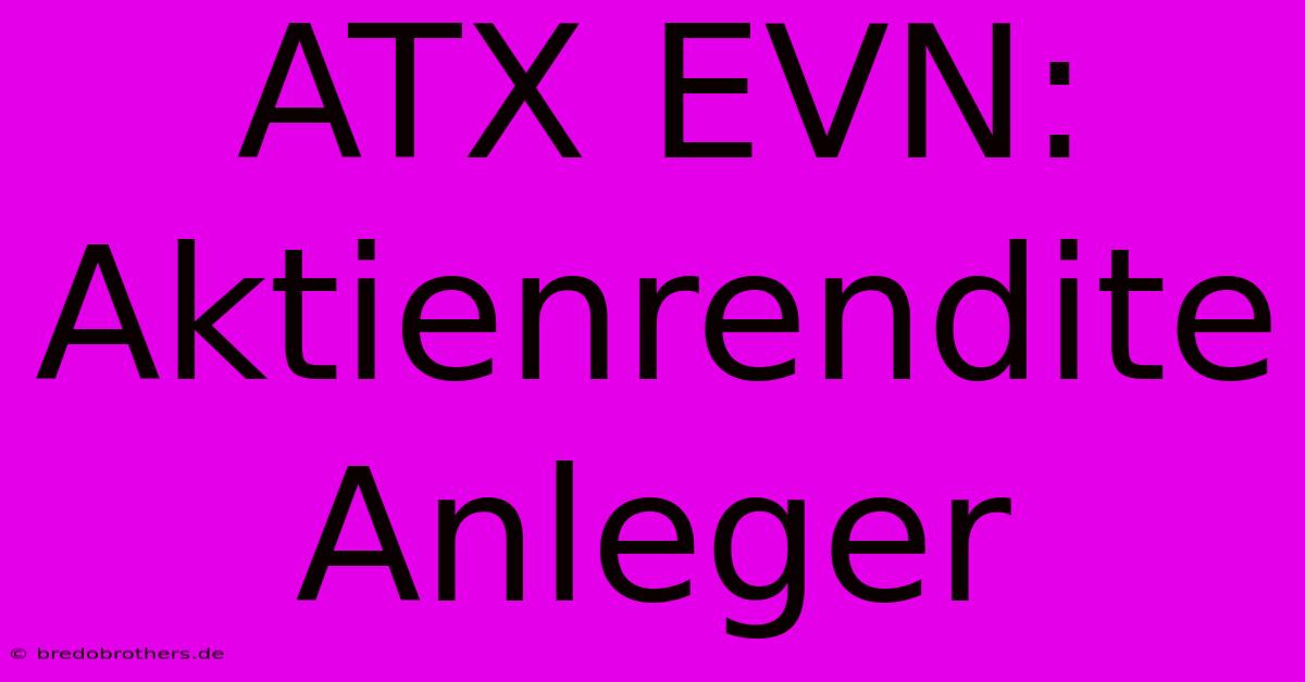 ATX EVN:  Aktienrendite Anleger