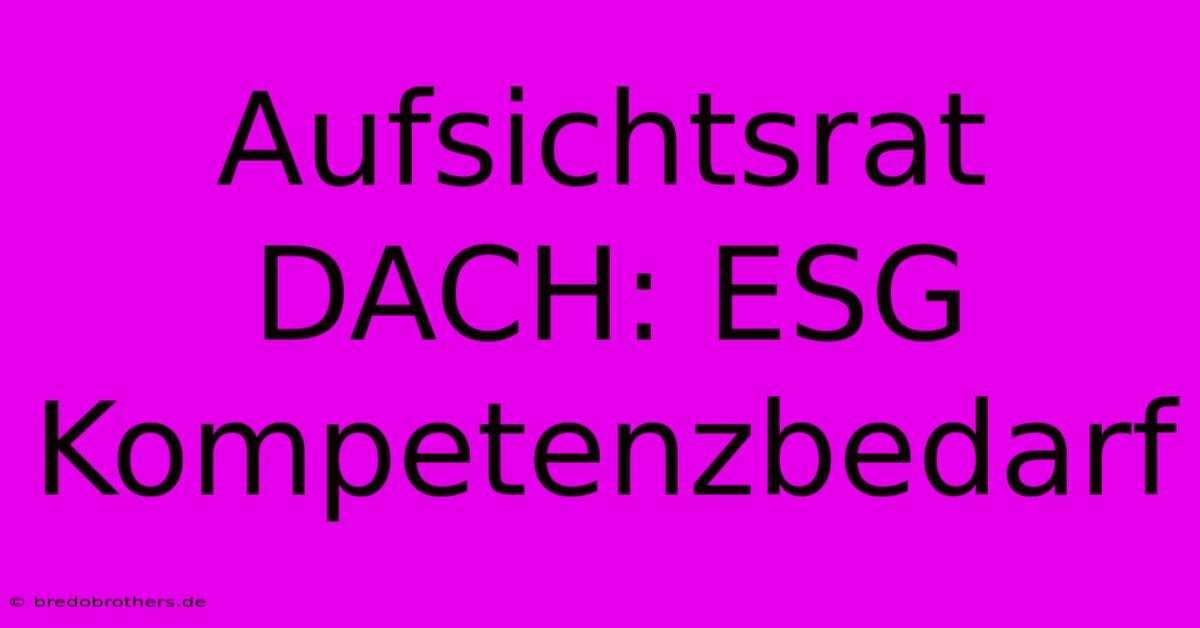 Aufsichtsrat DACH: ESG Kompetenzbedarf