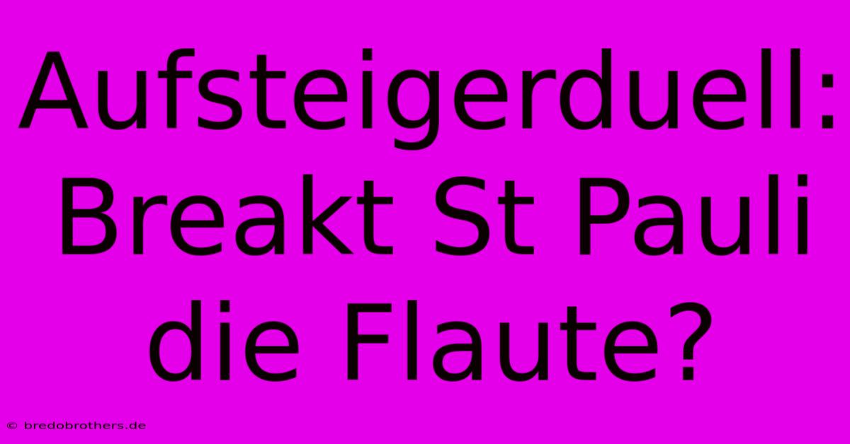 Aufsteigerduell: Breakt St Pauli Die Flaute?