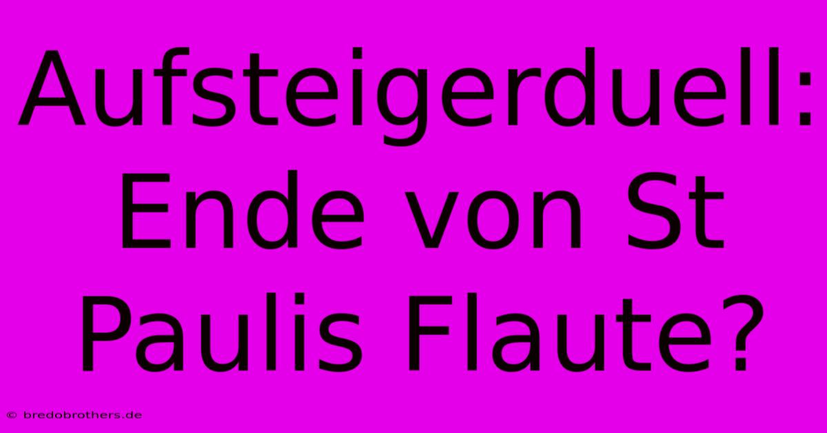 Aufsteigerduell: Ende Von St Paulis Flaute?