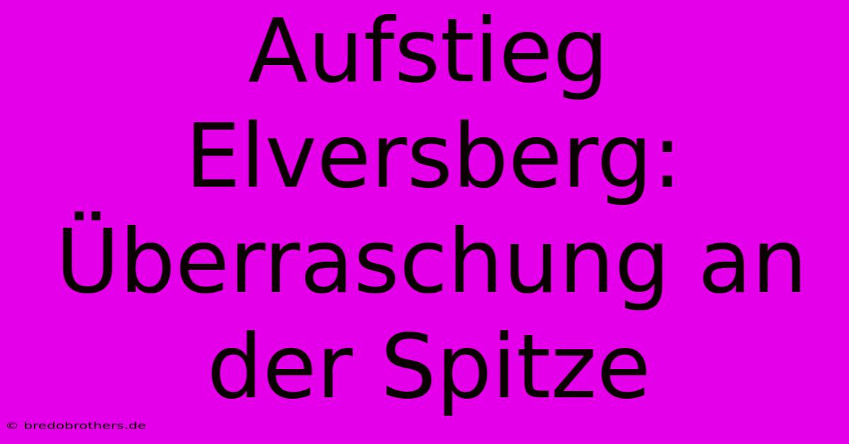 Aufstieg Elversberg: Überraschung An Der Spitze