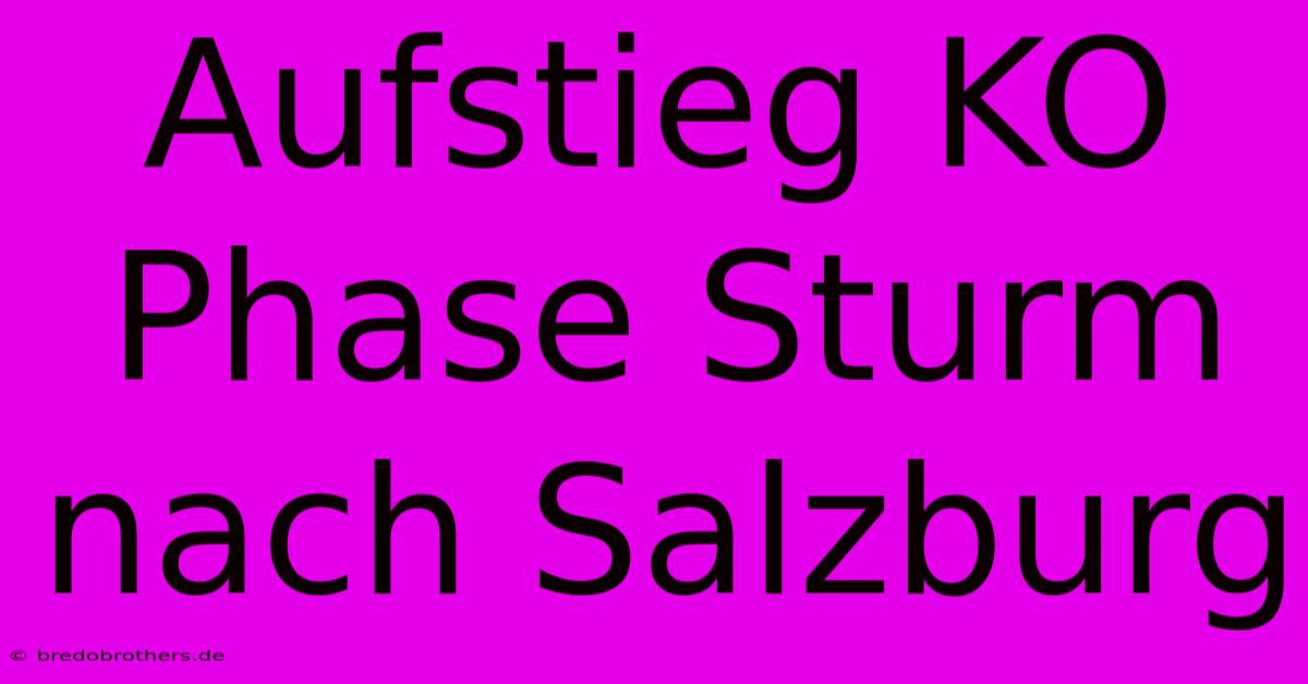 Aufstieg KO Phase Sturm Nach Salzburg