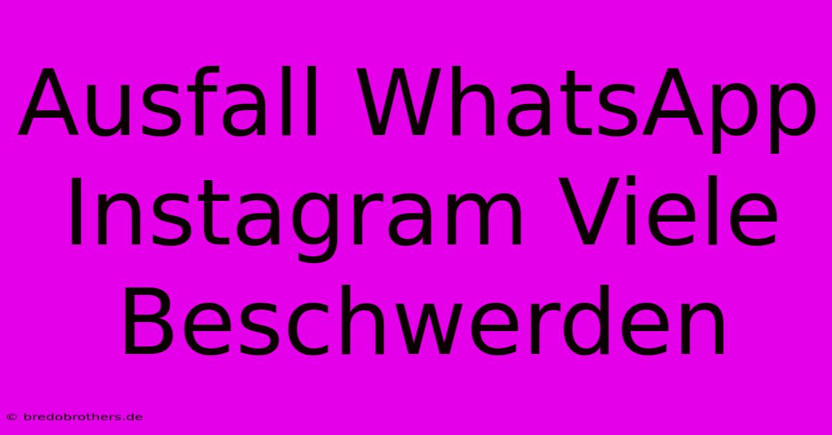 Ausfall WhatsApp Instagram Viele Beschwerden