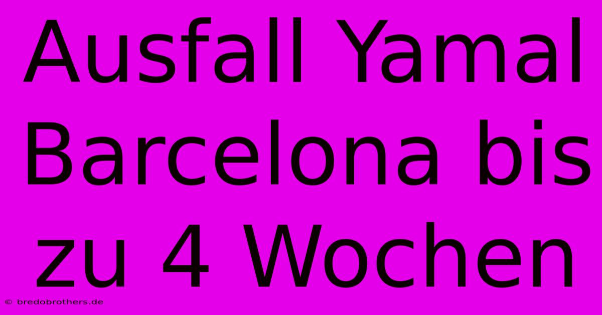 Ausfall Yamal Barcelona Bis Zu 4 Wochen