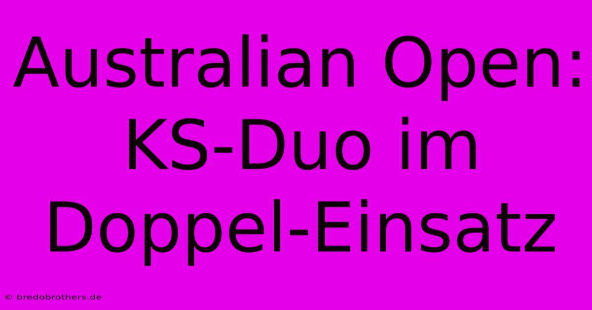 Australian Open: KS-Duo Im Doppel-Einsatz