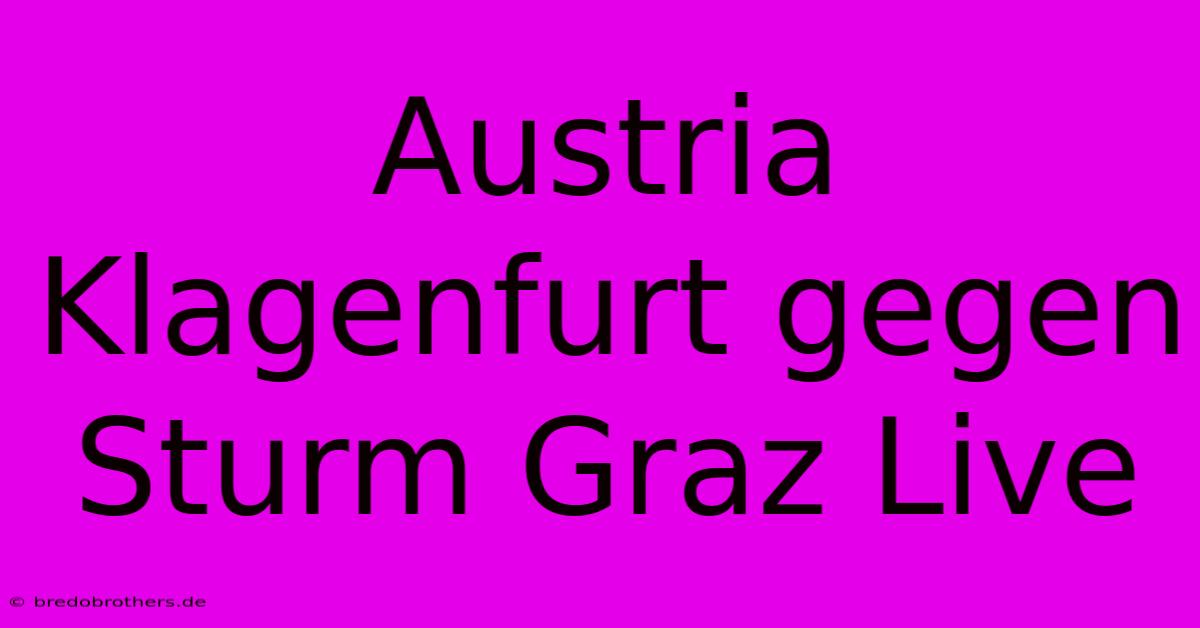 Austria Klagenfurt Gegen Sturm Graz Live